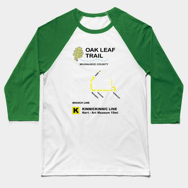 Oak Leaf Trail • Kinnickinnic Line • MKE WI Baseball T-Shirt by The MKE Rhine Maiden